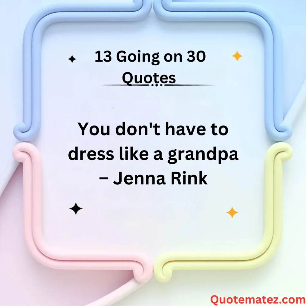Best Funny 13 Going on 30 Quotes