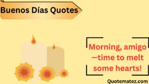 Read more about the article 🌞 57+ Buenos Días Quotes to Brighten Your 2025 Mornings