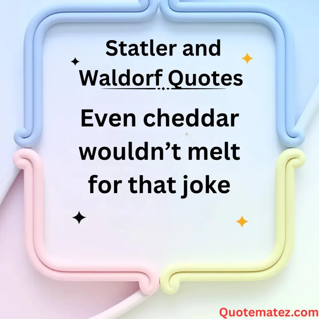 Funny Statler and Waldorf Sayings