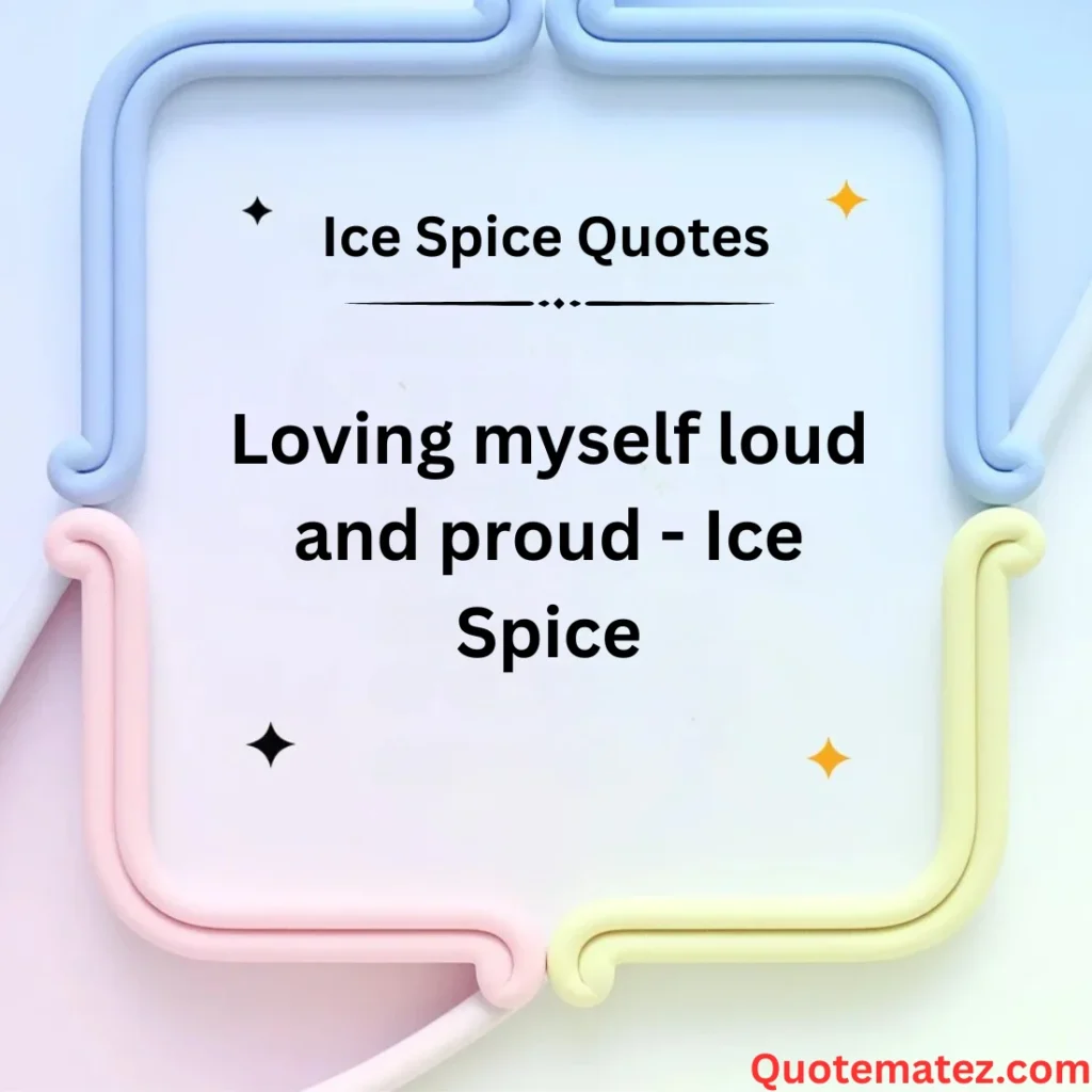 Ice Spice Quotes About Self-Love 