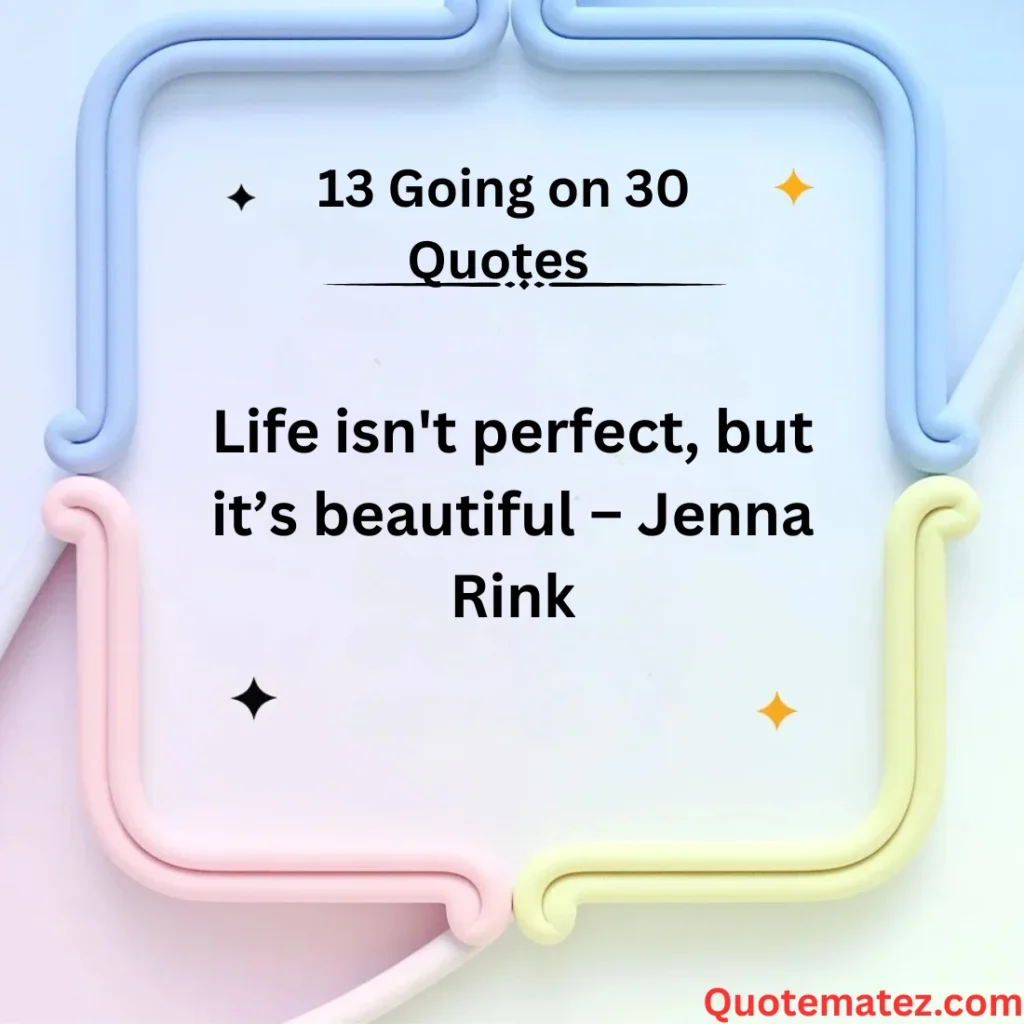 Most Inspirational 13 Going on 30 Quotes