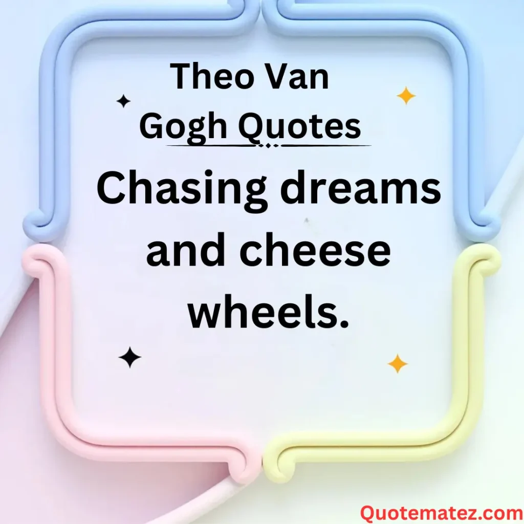 Theo Van Gogh Cheese Puns 