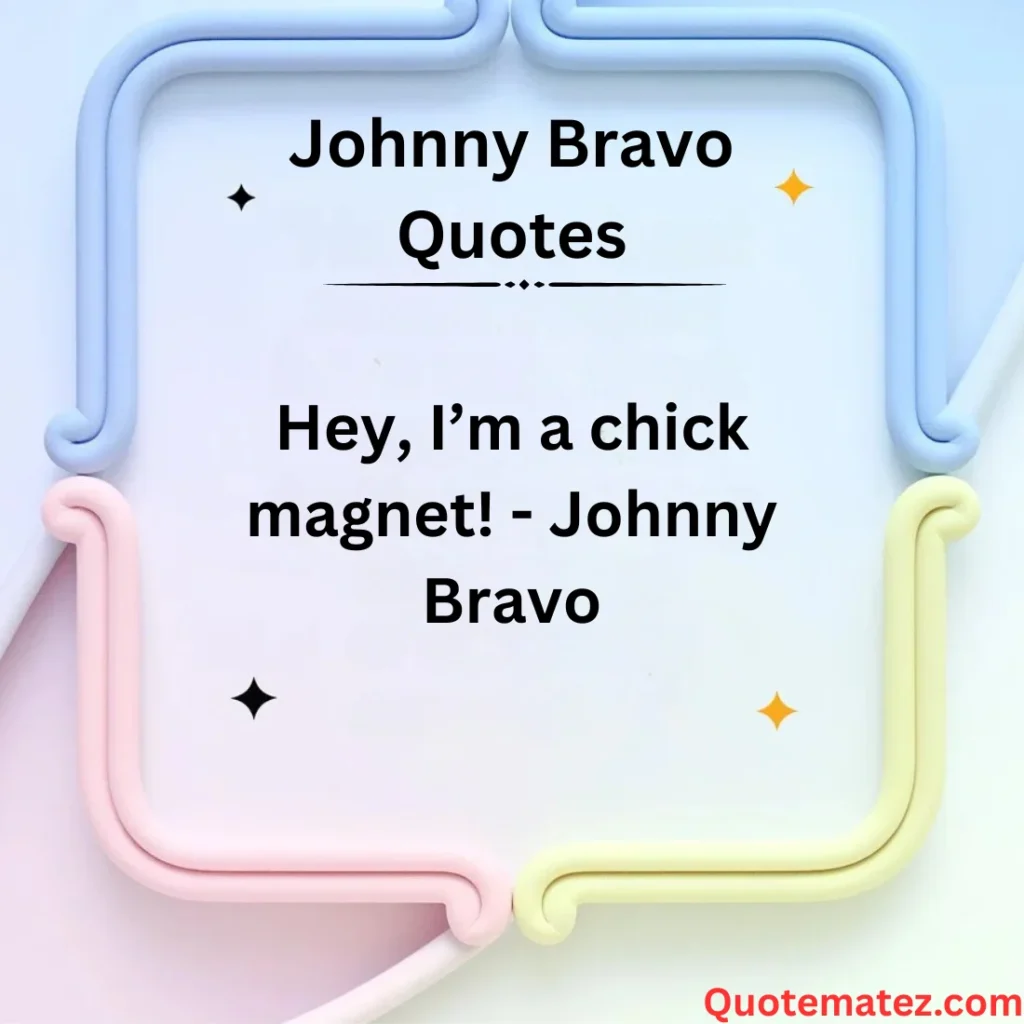 Funny Johnny Bravo Quotes