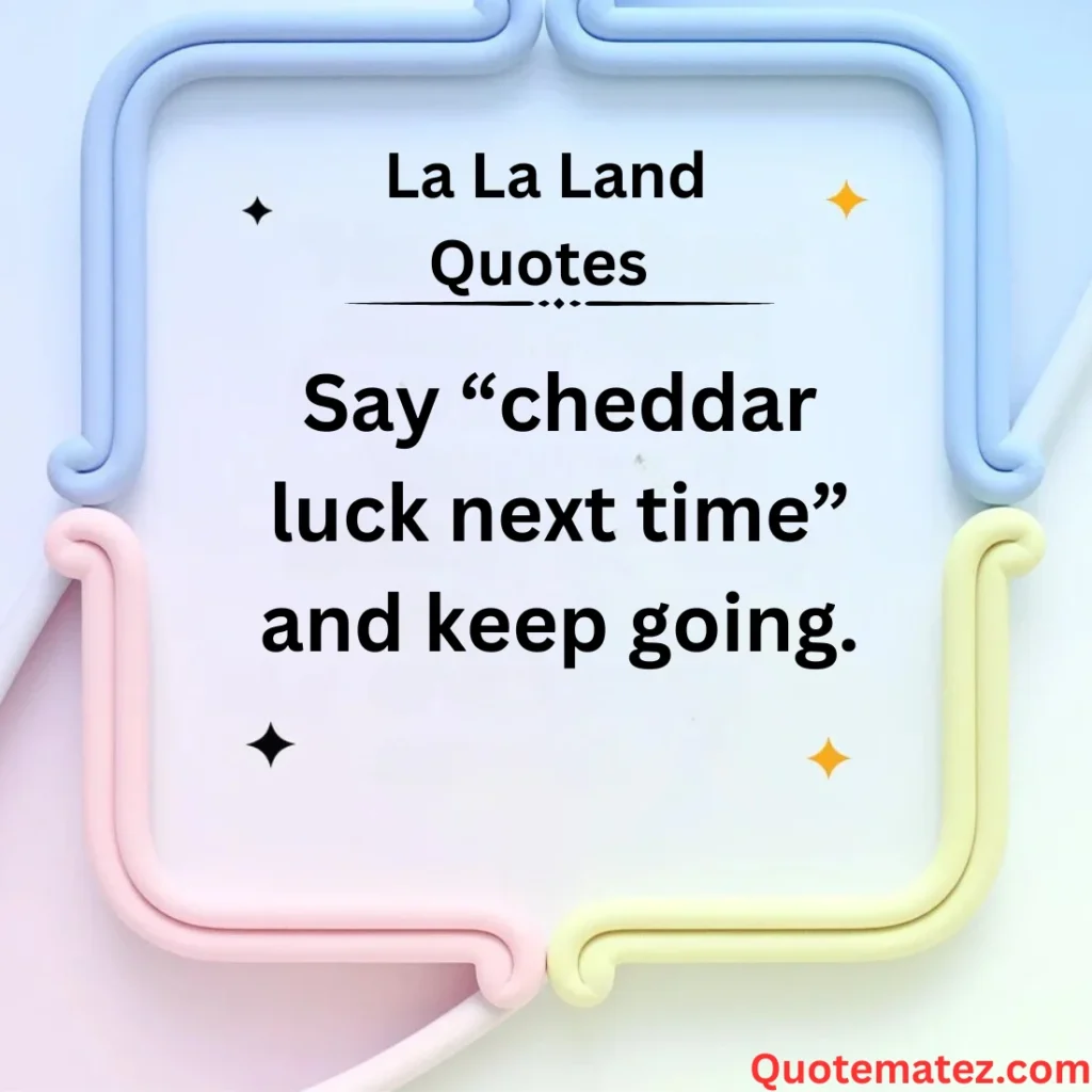 Inspirational La La Land Quotes