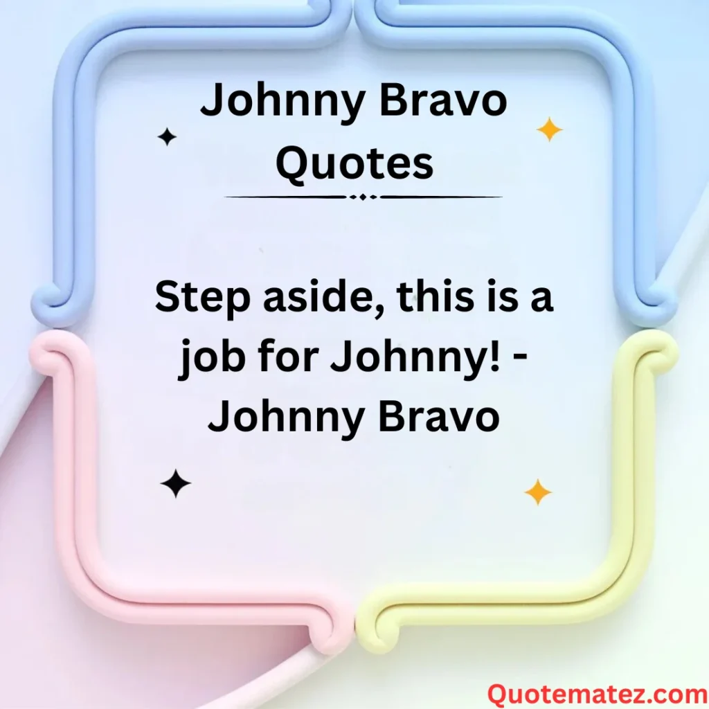 Johnny Bravo Confidence Quotes