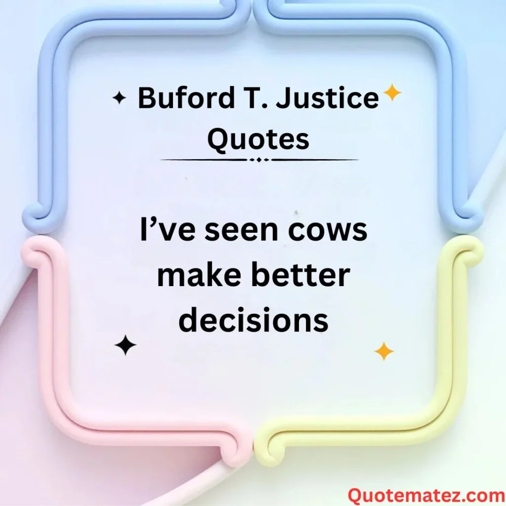 Funny Buford T. Justice Quotes 