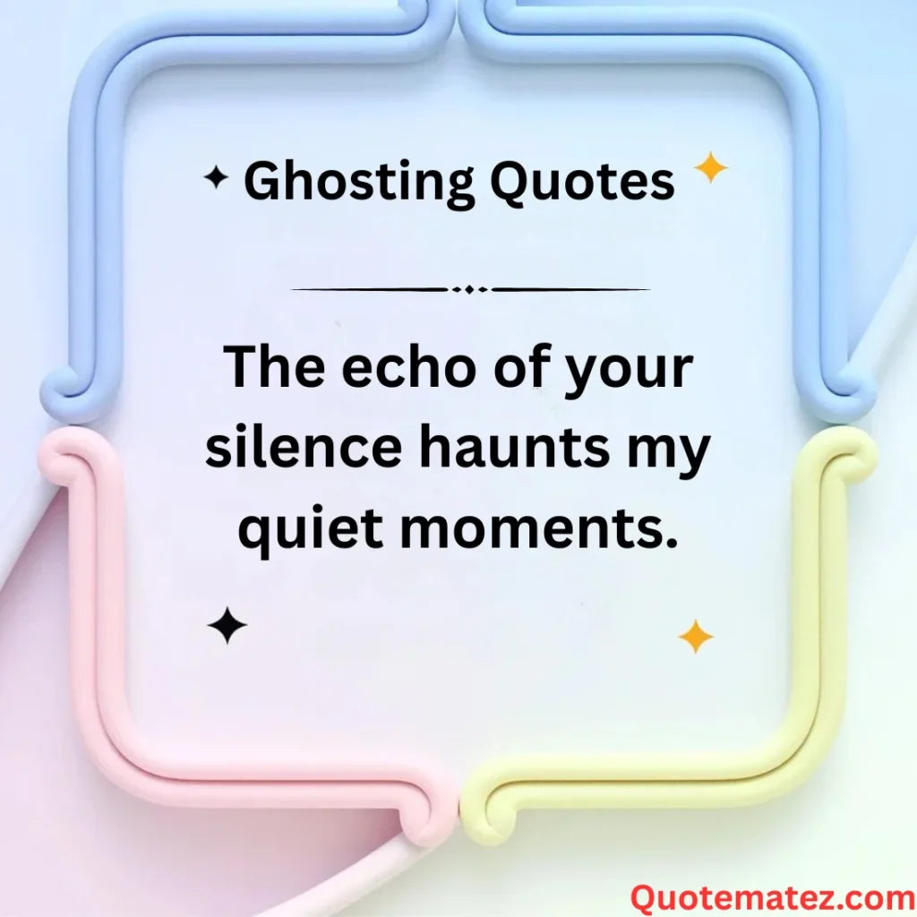 Heartfelt Quotes for When Ghosting Hurts
