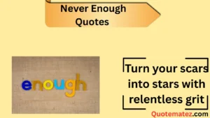 Read more about the article 357+ Never Enough Quotes to Inspire You in 2025