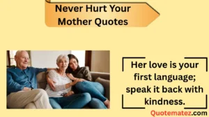Read more about the article 257+ Never Hurt Your Mother Quotes to Honor Her in 2025