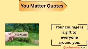 Read more about the article Best 257+ You Matter Quotes for Self-Worth 2025