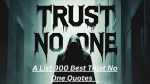 Read more about the article 900+Best Trust No One Quotes for 2025