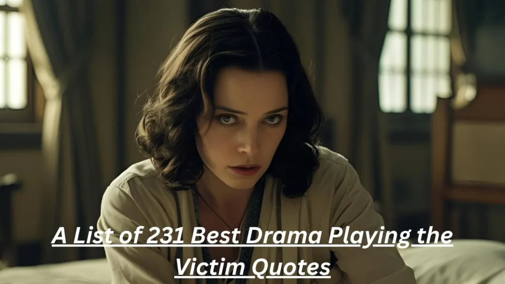  Drama Playing the Victim Quotes