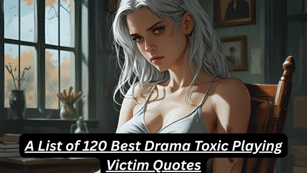Drama Toxic Playing Victim Quotes
