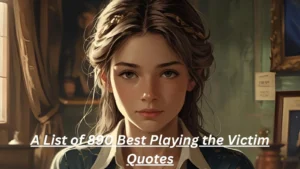 Read more about the article 890+Best Playing the Victim Quotes for 2025