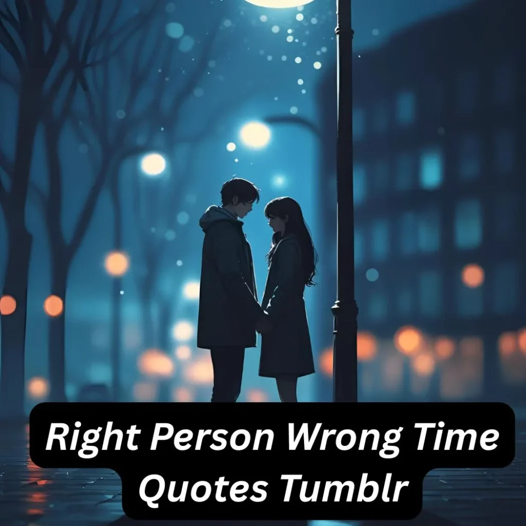Right Person Wrong Time Quotes Tumblr